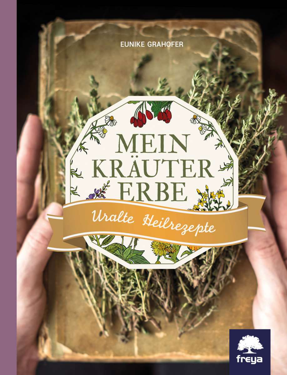 Mein Kräutererbe Pflanzen And Kräuter Kräuterwissen Freya Verlag